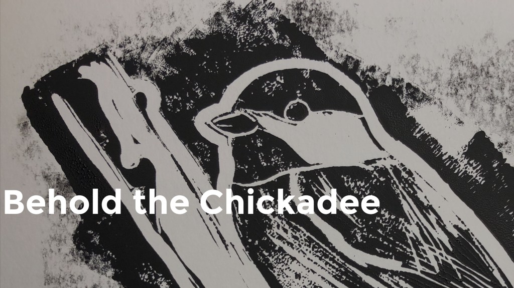 Behold the Chickadee